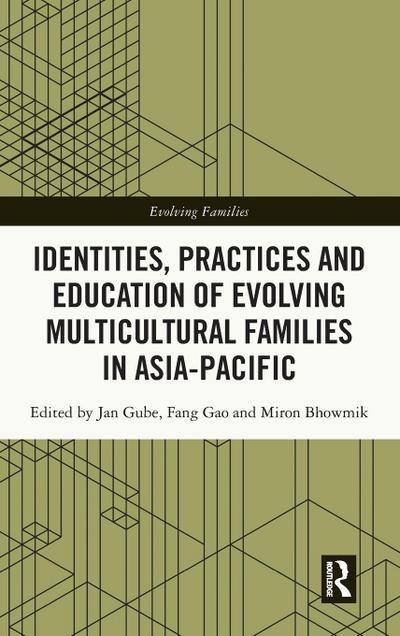 Identities, Practices and Education of Evolving Multicultural Families in Asia-Pacific