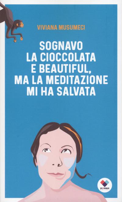 Sognavo la cioccolata e Beautiful, ma la meditazione mi ha salvato