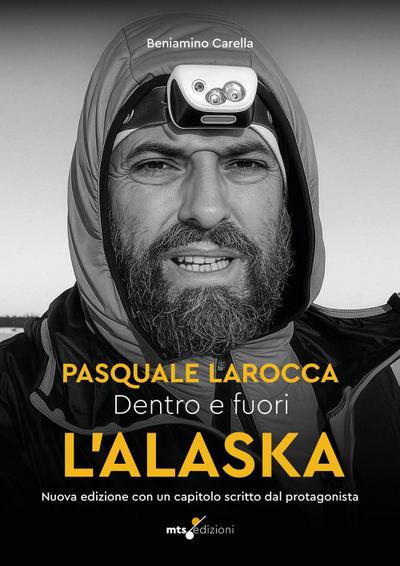 Dentro e fuori l’Alaska. Al di là dei confini: Pasquale Larocca