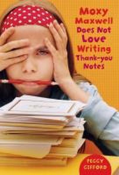 Moxy Maxwell Does Not Love Writing Thank-you Notes