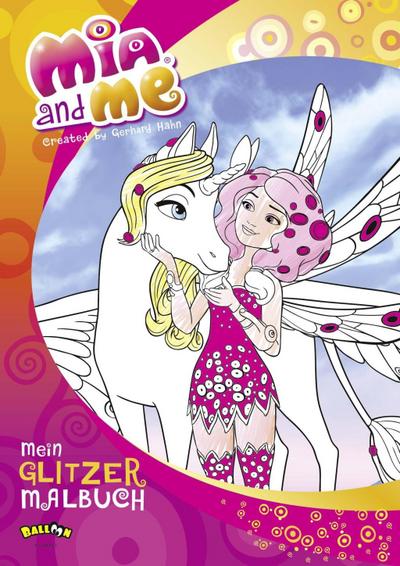 Mia and me - Mein Glitzermalbuch