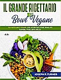 Il Grande Ricettario Delle Bowl Vegane