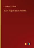 Richard Wagner’s Leben und Wirken
