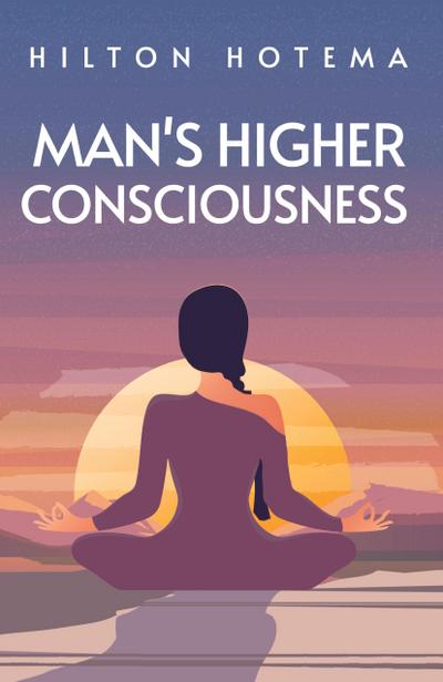 Man’s Higher Consciousness