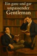 Ein ganz und gar unpassender Gentleman