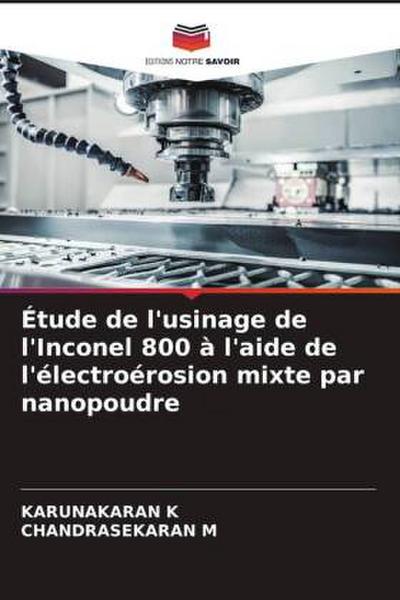 Étude de l’usinage de l’Inconel 800 à l’aide de l’électroérosion mixte par nanopoudre