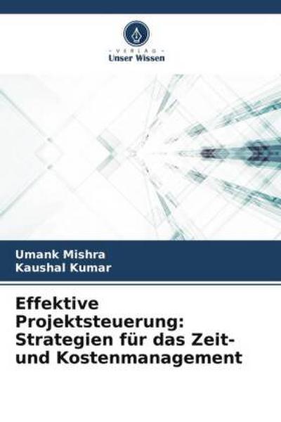 Effektive Projektsteuerung: Strategien für das Zeit- und Kostenmanagement