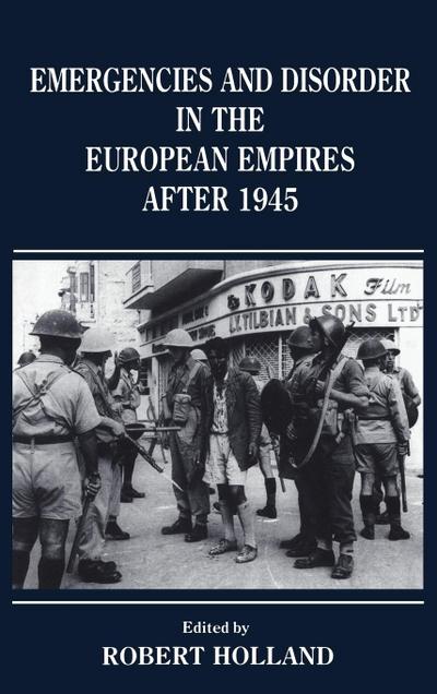 Emergencies and Disorder in the European Empires After 1945