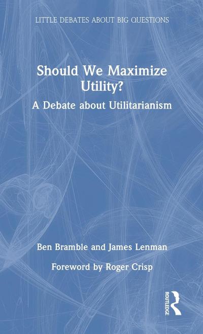 Should We Maximize Utility?