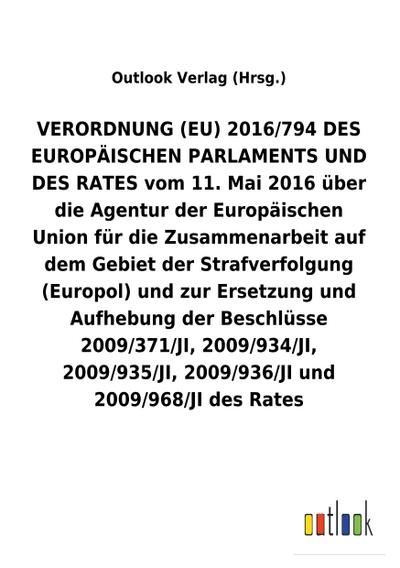 VERORDNUNG (EU) 2016/794 über die Agentur der Europäischen Union für die Zusammenarbeit auf dem Gebiet der Strafverfolgung (Europol) und zur Ersetzung und Aufhebung diverser Beschlüsse