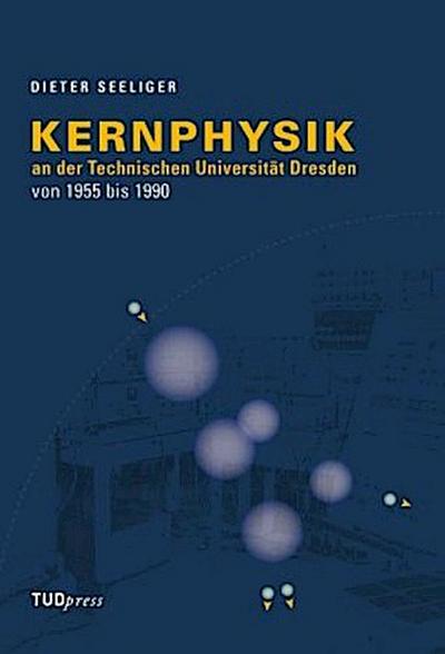 Kernphysik an der Technischen Universität Dresden von 1955 bis 1990