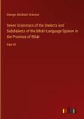 Seven Grammars of the Dialects and Subdialects of the Bihári Language Spoken in the Province of Bihár