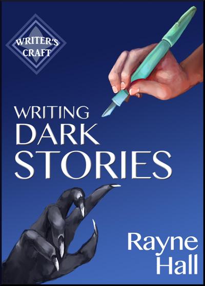 Writing Dark Stories (Writer’s Craft, #6)