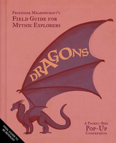 Professor Meadowcroft’s Field Guide to Dragons