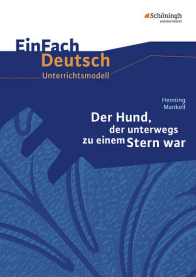 Henning Mankell: Der Hund, der unterwegs zu einem Stern war