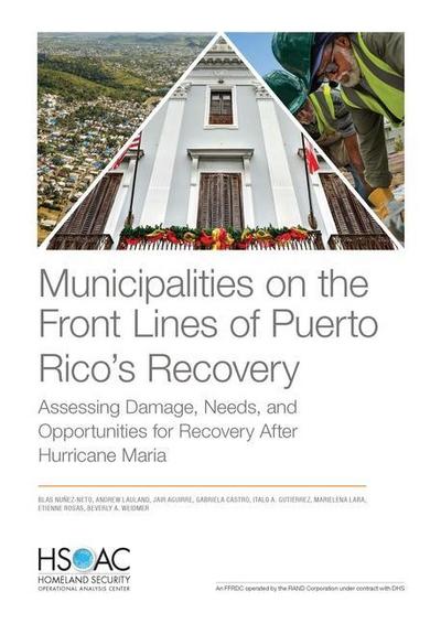 Municipalities on the Front Lines of Puerto Rico’s Recovery: Assessing Damage, Needs, and Opportunities for Recovery After Hurricane Maria