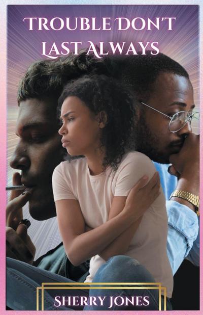 Trouble Don’t Last Always