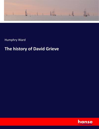 The history of David Grieve - Humphry Ward