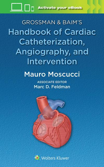 Grossman & Baim’s Handbook of Cardiac Catheterization, Angiography, and Intervention