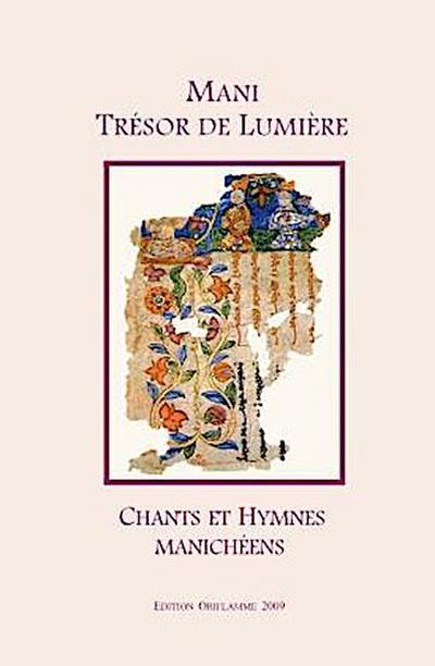 Mani: Trésor de Lumière - Chants et Hymnes Manichéens