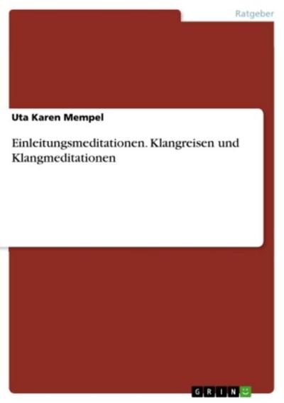 Einleitungsmeditationen. Klangreisen und Klangmeditationen