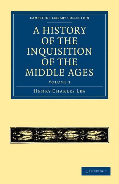 A History of the Inquisition of the Middle Ages - Volume 2
