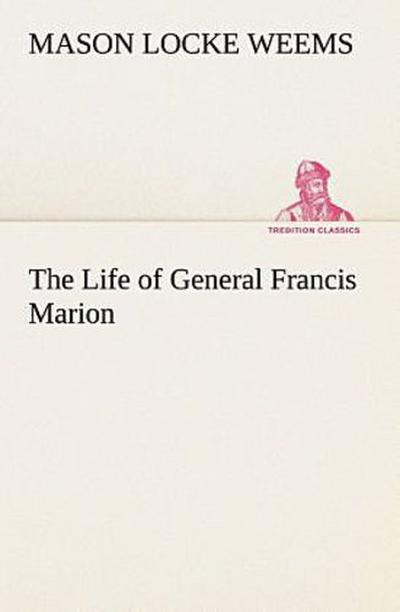 The Life of General Francis Marion