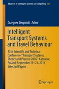 Intelligent Transport Systems and Travel Behaviour: 13th Scientific and Technical Conference "Transport Systems. Theory and Practice 2016" Katowice, ... in Intelligent Systems and Computing, 505)