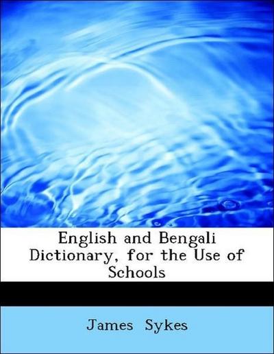 Sykes, J: English and Bengali Dictionary, for the Use of Sch