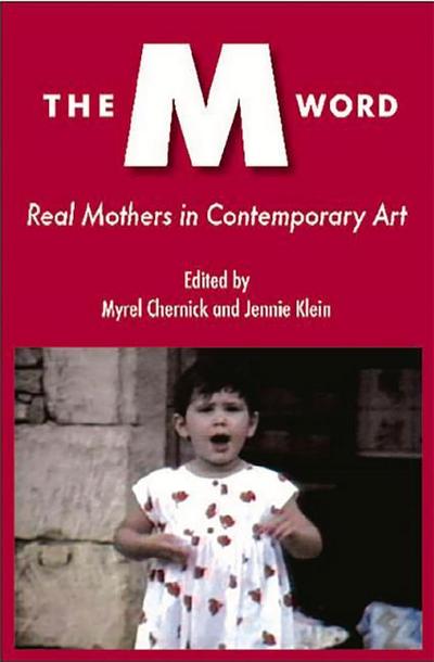 The M Word: Real Mothers in Contemporary Art