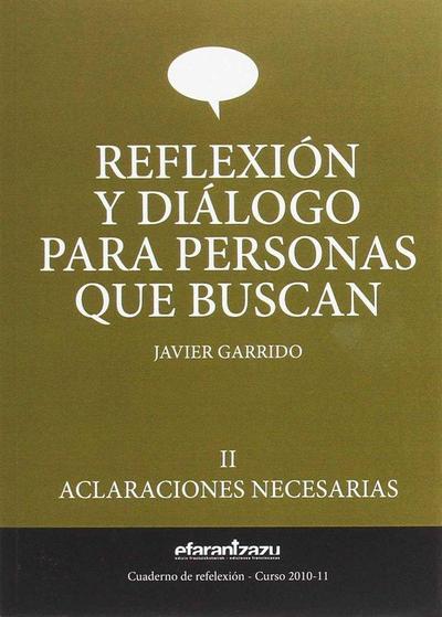Reflexión y diálogo para personas que buscan : aclaraciones necesarias