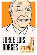 Jorge Luis Borges: The Last Interview