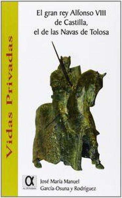 El gran rey Alfonso VIII de Castilla, el de las Navas de Tolosa