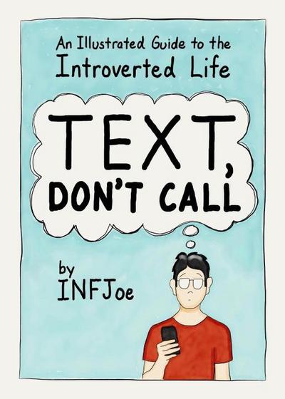Text, Don’t Call: An Illustrated Guide to the Introverted Life