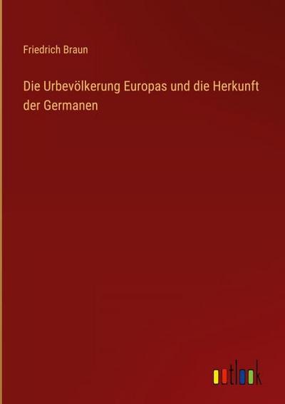 Die Urbevölkerung Europas und die Herkunft der Germanen