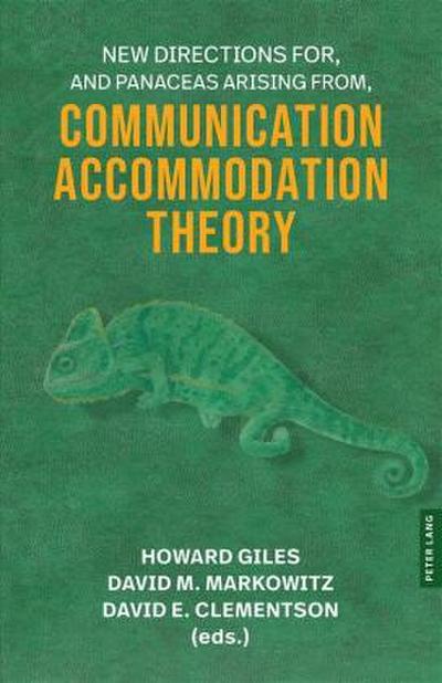 New Directions For, and Panaceas Arising From, Communication Accommodation Theory