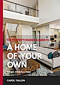 The Property Insider’s Guide to A Home of Your Own