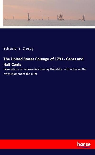 The United States Coinage of 1793 - Cents and Half Cents
