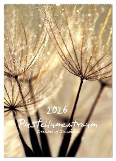 Pusteblumentraum - Dreams of Dandelion (Wandkalender 2026 DIN A2 hoch), CALVENDO Monatskalender