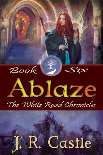 Ablaze (The White Road Chronicles, #6)
