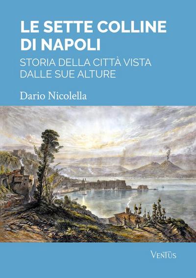 Le sette colline di Napoli: storia della città vista dalle sue alture