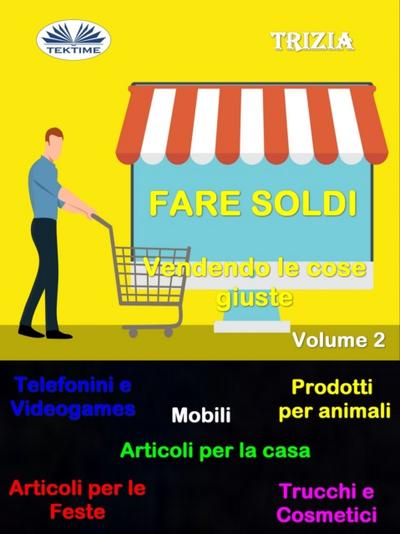 Fare Soldi Vendendo Le Cose Giuste Volume 2