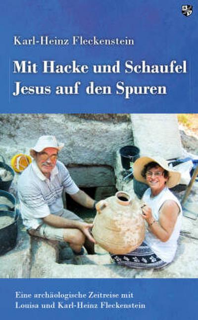 Mit Hacke und Schaufel Jesus auf den Spuren