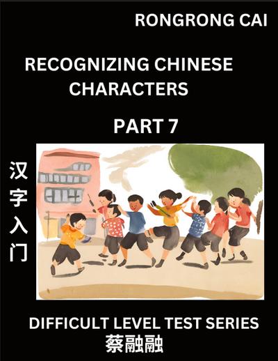 Reading Chinese Characters (Part 7) -  Difficult Level Test Series for HSK All Level Students to Fast Learn Recognizing & Reading Mandarin Chinese Characters with Given Pinyin and English meaning, Easy Vocabulary, Moderate Level Multiple Answer Objective