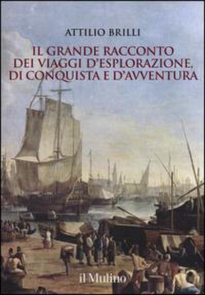 Il grande racconto dei viaggi d’esplorazione, di conquista e d’avventura