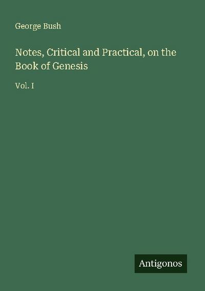Notes, Critical and Practical, on the Book of Genesis