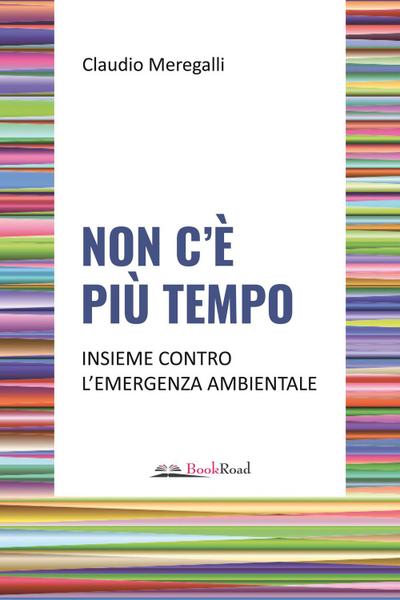 Meregalli, C: Non c’è più tempo. Insieme contro l’emergenza