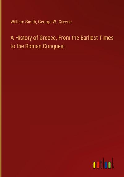 A History of Greece, From the Earliest Times to the Roman Conquest