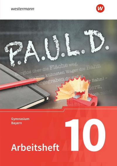 P.A.U.L. D. /Paul) 10. Arbeitsheft. Für Gymnasien in Bayern