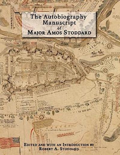 The Autobiography Manuscript of Major Amos Stoddard